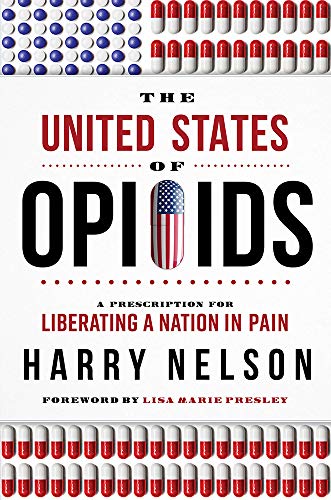 Stock image for The United States of Opioids : A Prescription for Liberating a Nation in Pain for sale by Better World Books