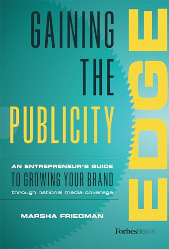 Imagen de archivo de Gaining The Publicity Edge: An Entrepreneur's Guide To Growing Your Brand Through National Media Coverage a la venta por Books From California