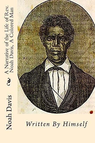 9781946640130: A Narrative of the Life of Rev. Noah Davis, A Colored Man: Written By Himself