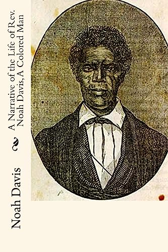 9781946640314: A Narrative of the Life of Rev. Noah Davis, A Colored Man: Written By Himself