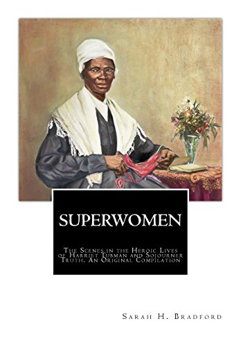 Stock image for SuperWomen: The Scenes in the Heroic Lives of Harriet Tubman and Sojourner Truth for sale by Lucky's Textbooks