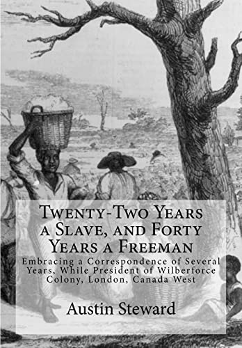 Stock image for Twenty-Two Years a Slave, and Forty Years a Freeman: Embracing a Correspondence of Several Years, While President of Wilberforce Colony, London, Canada West for sale by Lucky's Textbooks