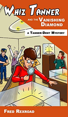 Stock image for Whiz Tanner and the Vanishing Diamond (Tanner-Dent Mysteries) for sale by Lucky's Textbooks