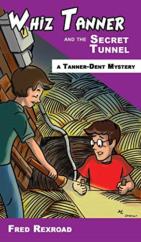 Stock image for Whiz Tanner and the Secret Tunnel (Tanner-Dent Mysteries) for sale by Lucky's Textbooks