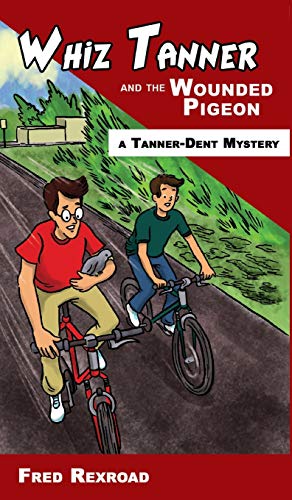 Stock image for Whiz Tanner and the Wounded Pigeon 6 TannerDent Mysteries for sale by PBShop.store US