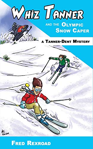 9781946650122: Whiz Tanner and the Olympic Snow Caper