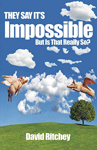 Beispielbild fr They Say It's Impossible: But is That Really So? zum Verkauf von ThriftBooks-Atlanta