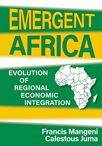 Stock image for Emergent Africa: Evolution of Regional Economic Integration for sale by Revaluation Books
