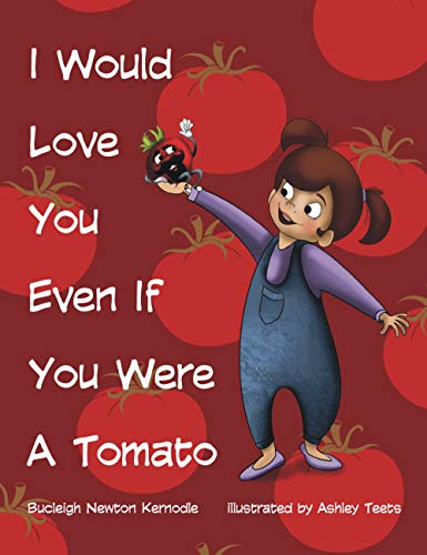 Stock image for I Would Love You Even If You Were A Tomato (Mom's Choice Award Recipient) for sale by Jenson Books Inc