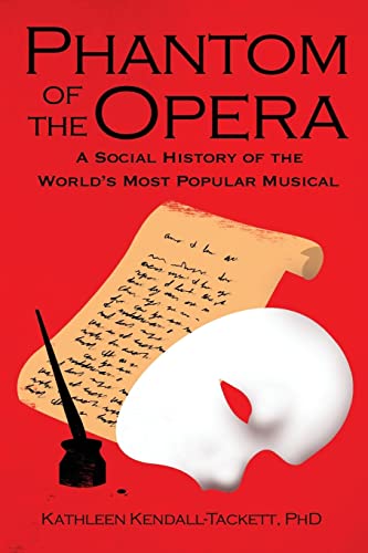 Stock image for Phantom of the Opera: A Social History of the Worlds Most Popular Musical for sale by Red's Corner LLC