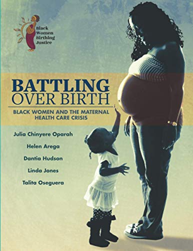 Stock image for Battling Over Birth: Black Women and the Maternal Health Care Crisis for sale by New Legacy Books