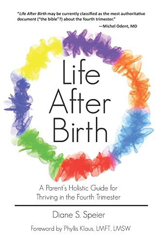 9781946665225: Life After Birth: A Parent's Holistic Guide for Thriving in the Fourth Trimester