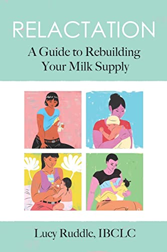 Beispielbild fr Relactation: A Guide to Rebuilding Your Milk Supply zum Verkauf von WorldofBooks