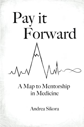 Beispielbild fr Pay It Forward: A Map to Mentorship in Medicine zum Verkauf von Better World Books