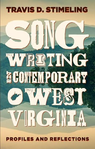 Beispielbild fr Songwriting in Contemporary West Virginia: Profiles and Reflections (Sounding Appalachia) zum Verkauf von Buchpark