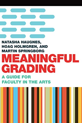 Stock image for Meaningful Grading: A Guide for Faculty in the Arts for sale by Ria Christie Collections