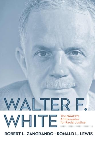 Beispielbild fr Walter F. White : The NAACP's Ambassador for Racial Justice zum Verkauf von Buchpark