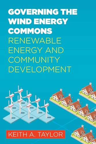 9781946684851: Governing the Wind Energy Commons: Renewable Energy and Community Development (Rural Studies)
