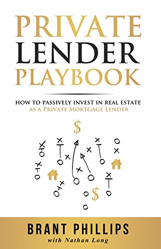 Stock image for Private Lender Playbook: How to Passively Invest in Real Estate as a Private Mortgage Lender for sale by GF Books, Inc.