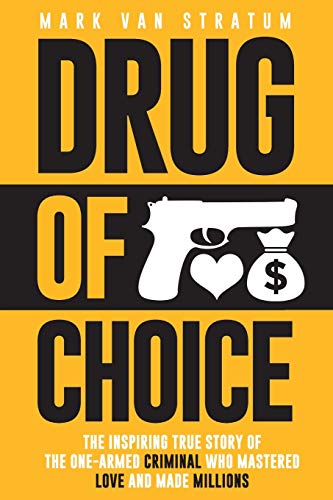 Beispielbild fr Drug of Choice: The Inspiring True Story of the One-Armed Criminal Who Mastered Love and Made Millions zum Verkauf von WorldofBooks