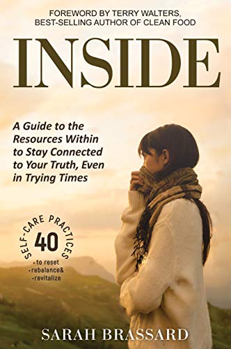 Beispielbild fr Inside: A Guide to the Resources Within to Stay Connected to Your Truth, Even in Trying Times With 40 Self-Care Practices That You Can Use Today zum Verkauf von WorldofBooks