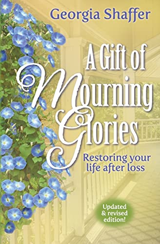 Imagen de archivo de A Gift of Mourning Glories: Restoring Your Life After Loss a la venta por ZBK Books