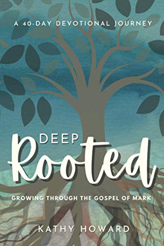 Stock image for Deep Rooted: Growing Through the Gospel of Mark for sale by Decluttr