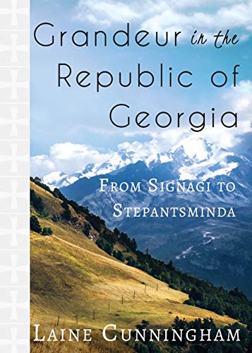 

Grandeur in the Republic of Georgia: From Signagi to Stepantsminda (Paperback or Softback)