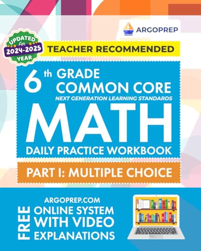 Stock image for 6th Grade Common Core Math: Daily Practice Workbook - Part I: Multiple Choice | 1000+ Practice Questions and Video Explanations | Argo Brothers (Next Generation Learning Standards Aligned (NGSS)) for sale by Decluttr