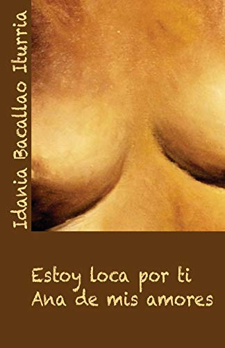 Beispielbild fr Estoy loca por ti: Ana de mis amores (Spanish Edition) zum Verkauf von Lucky's Textbooks