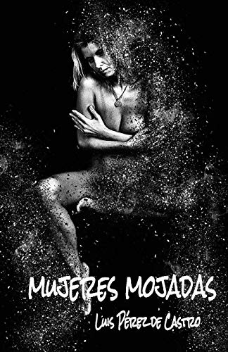 Beispielbild fr Mujeres Mojadas (Spanish Edition) [Soft Cover ] zum Verkauf von booksXpress