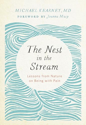 Stock image for The Nest in the Stream : Lessons from Nature on Being with Pain for sale by Better World Books
