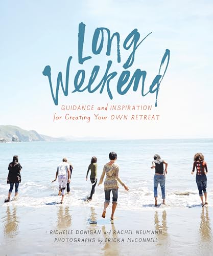 Imagen de archivo de Long Weekend: Guidance and Inspiration for Creating Your Own Personal Retreat a la venta por BookFarm