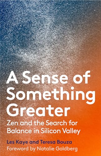 Stock image for A Sense of Something Greater : Zen and the Search for Balance in Silicon Valley for sale by Better World Books: West