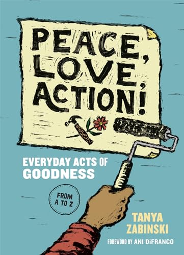 Imagen de archivo de Peace, Love, Action!: Everyday Acts of Goodness from a to Z a la venta por Revaluation Books