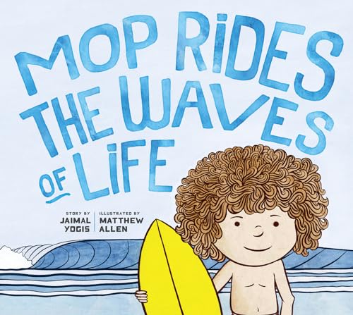 Beispielbild fr Mop Rides the Waves of Life: A Story of Mindfulness and Surfing: A Story of Mindfulness and Surfing (Emotional Regulation for Kids, Mindfulness 101 for Kids) (Mop Rides (#1)) zum Verkauf von WorldofBooks