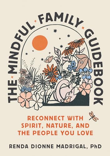 Beispielbild fr The Mindful Family Guidebook: Reconnect with Spirit, Nature, and the People You Love zum Verkauf von BooksRun