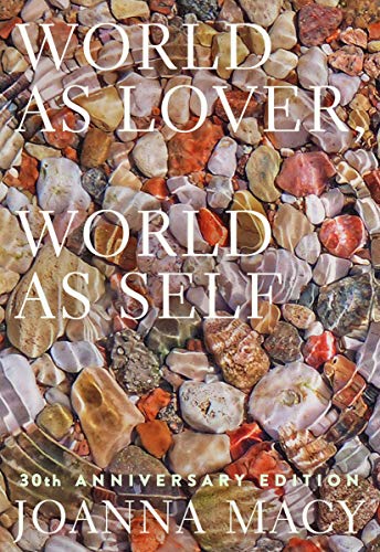 Imagen de archivo de World as Lover, World as Self: 30th Anniversary Edition: Courage for Global Justice and Planetary Renewal a la venta por SecondSale