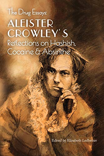 9781946774712: The Drug Essays: Aleister Crowley's Reflections on Hashish, Cocaine & Absinthe