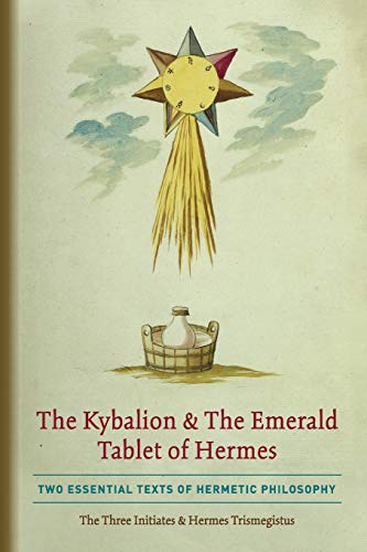 Beispielbild fr The Kybalion The Emerald Tablet of Hermes: Two Essential Texts of Hermetic Philosophy zum Verkauf von Coas Books