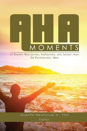 Beispielbild fr A-Ha Moments!: Of Sudden Realization, Inspiration, and Insight from 26 Professional Men zum Verkauf von Better World Books: West