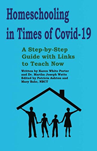 Stock image for Homeschooling in Times of Covid-19: A Step by Step Guide with Links to Teach Now for sale by ThriftBooks-Atlanta