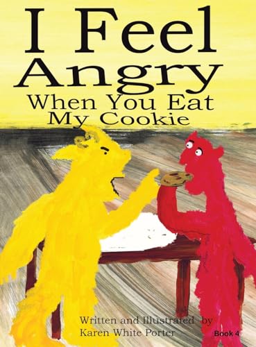 Stock image for I Feel Angry When You Eat My Cookie for sale by Lucky's Textbooks