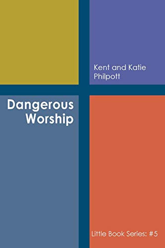 Stock image for Dangerous Worship: Book #5 in the Little Book Series for sale by ThriftBooks-Dallas