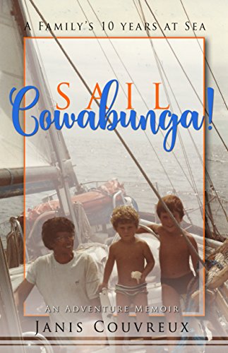 Imagen de archivo de Sail Cowabunga! A Family's Ten Years at Sea a la venta por HPB-Ruby