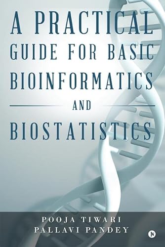 Imagen de archivo de A Practical Guide for Basic Bioinformatics and Biostatistics a la venta por Books Puddle
