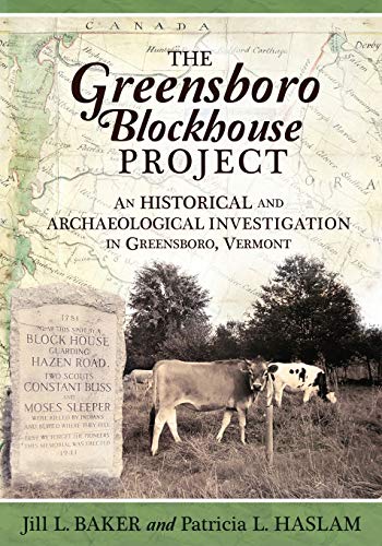 Beispielbild fr The Greensboro Blockhouse Project: An Historical and Archaeological Investigation in Greensboro, Vermont zum Verkauf von Revaluation Books