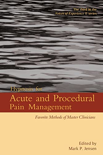 Beispielbild fr Hypnosis for Acute and Procedural Pain Management: Favorite Methods of Master Clinicians (Voices of Experience) zum Verkauf von Big River Books