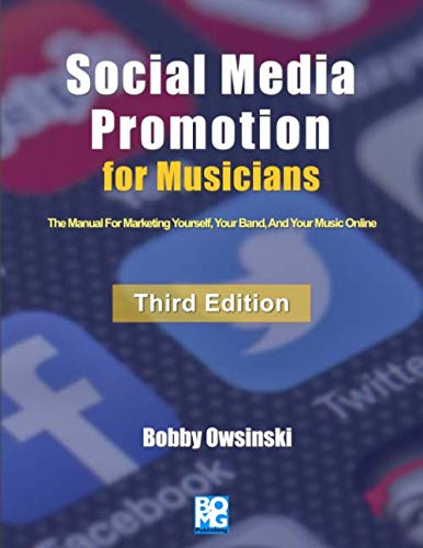 Stock image for Social Media Promotion For Musicians - Third Edition: The Manual For Marketing Yourself, Your Band, And Your Music Online for sale by HPB-Red