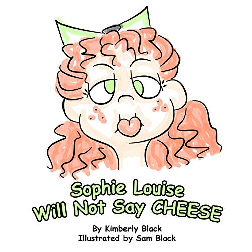 Imagen de archivo de Sophie Louise Will Not Say CHEESE a la venta por Lucky's Textbooks